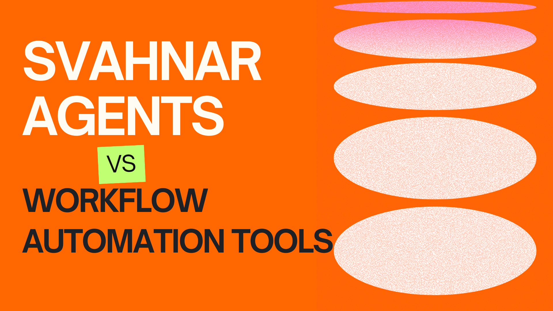 SVAHNAR Agents vs. Workflow Automation Tools